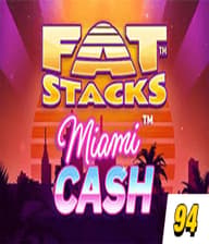Fat Stacks Miami Cash 94