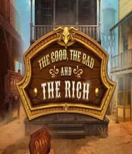 The Good The Bad and The Rich